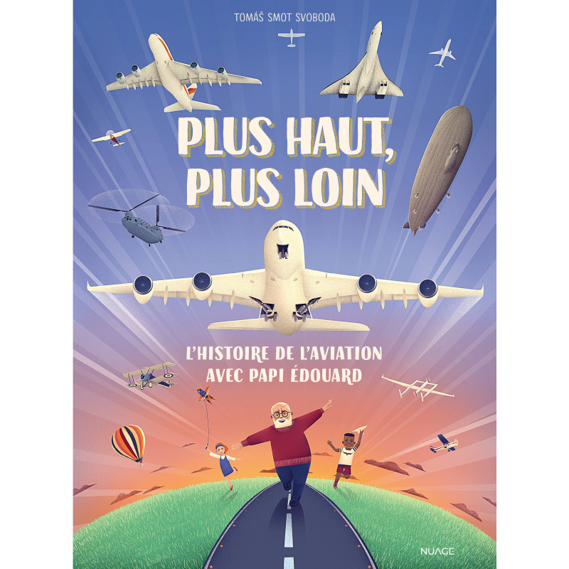 Plus haut, plus loin - L'histoire de l'aviation avec papi Édouard